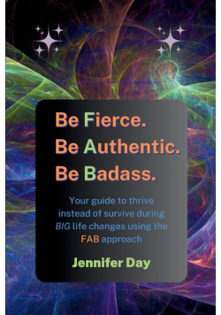 Be Fierce. Be Authentic. Be Badass.