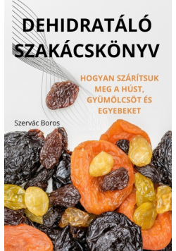 Dehidratáló Szakácskönyv