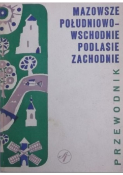 Przewodnik Mazowsze południowo wschodnie Podlasie zachodnie