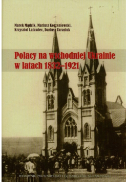 Polacy na wschodniej Ukrainie w latach 1832-1921