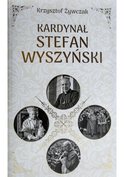 Kardynał Stefan Wyszyński Biografia Prymasa Tysiąclecia