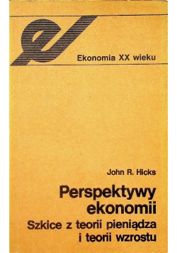 Perspektywy ekonomii Szkice z teorii pieniądza i teorii wzrostu
