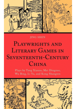 Playwrights and Literary Games in Seventeenth-Century China