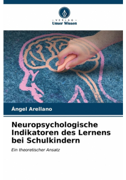 Neuropsychologische Indikatoren des Lernens bei Schulkindern