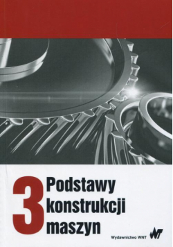 Podstawy konstrukcji maszyn Tom 3