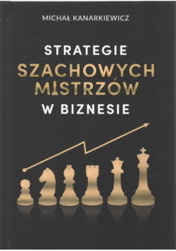 Strategie szachowych mistrzów w biznesie