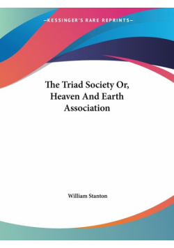 The Triad Society Or, Heaven And Earth Association