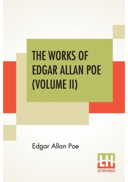 The Works Of Edgar Allan Poe (Volume II)