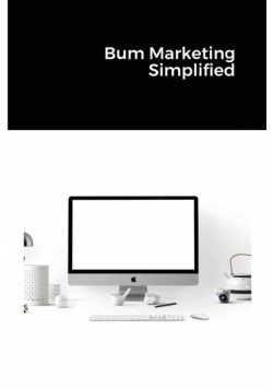 Bum Marketing Simplified
