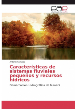 Características de sistemas fluviales pequeños y recursos hidricos