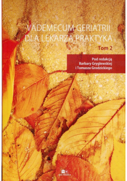Vademecum Geriatrii dla lekarza praktyka Tom 2