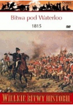 Wielkie bitwy historii Bitwa pod Waterloo 1815 z DVD