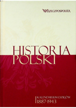 Historia Polski Kalendarium dziejów 1887 1943