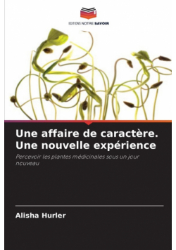 Une affaire de caractère. Une nouvelle expérience