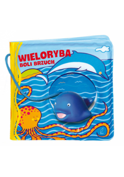 Książeczka kąpielow Wieloryba boli brzuch