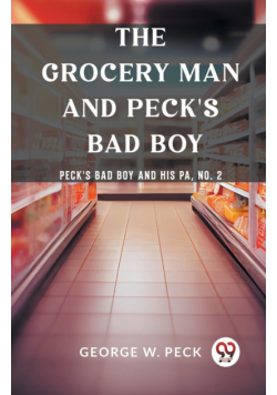 The Grocery Man And Peck's Bad Boy Peck's Bad Boy and His Pa, No. 2