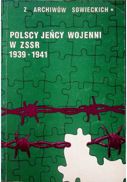Polscy jeńcy wojenni w ZSRR 1939 - 1941