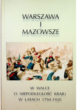 Warszawa i Mazowsze w walce o niepodległość kraju
