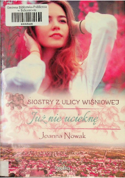 Już nie ucieknę Siostry z ulicy Wiśniowej