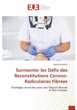 Surmonter les Défis des Reconstitutions Corono-Radiculaires Fibrées