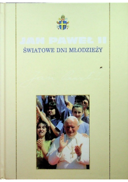 Kolekcja dzieł Jana Pawła II Tom 15 Światowe dni młodzieży
