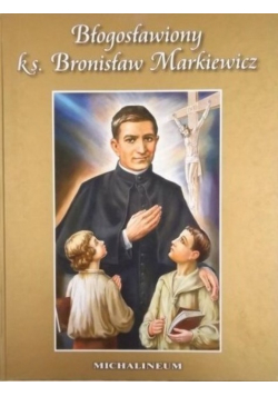 Błogosławiony ks Bronisław Markiewicz