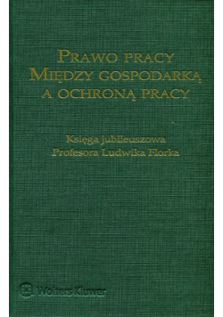 Prawo pracy między gospodarką a ochroną pracy