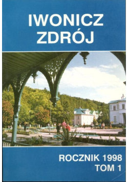 Iwonicz zdrój rocznik 1998 Tom 1