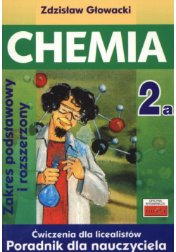 Chemia 2A Ćwiczenia dla licealistów Poradnik dla nauczyciela