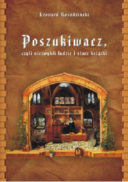 Poszukiwacz czyli niezwykli ludzie i stare książki