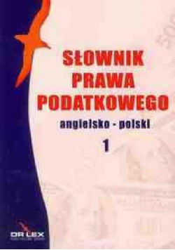 Słownik prawa podatkowego angielsko-polski / Słownik prawa polsko-angielski