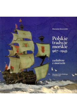 Polskie tradycje morskie 967 - 1945 Zaślubiny z morzem