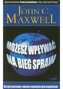 Maxwell John C. - Możesz wpływać na bieg spraw