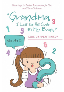 "Grandma, I Lost the Pass Code to My Brain!"