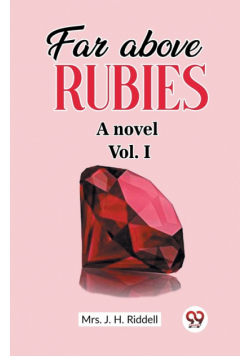 Far above rubies A novel Vol. I