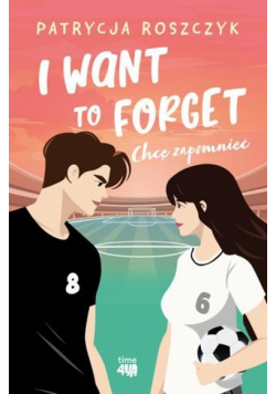 I Want to Forget. Chcę zapomnieć