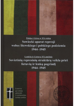 Sowiecki aparat represji wobec podziemia litewskiego i polskiego 1944-1945