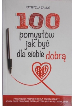 100 pomysłów jak być dla siebie dobrą