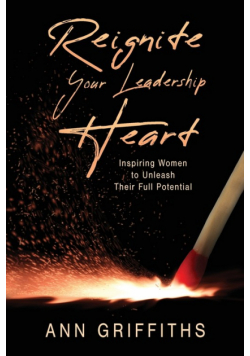 Reignite Your Leadership Heart