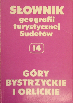 Słownik geografii turystycznej Sudetów Tom 14 Góry Bystrzyckie i Orlickie