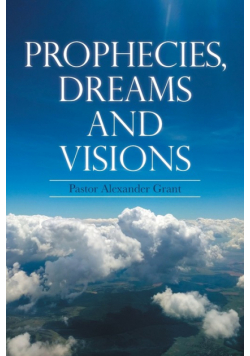 Prophecies, Dreams And Visions