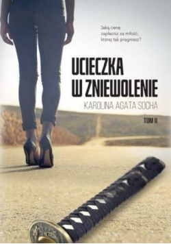 Ucieczka w zniewolenie Tom 2