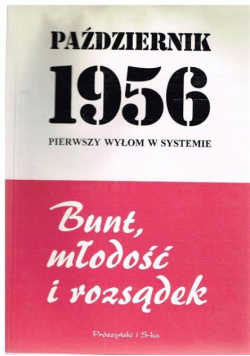 Bratkowski Stefan (red.) - Październik 1956. Pierwszy wyłom w systemie. Bunt, młodość i rozsądek