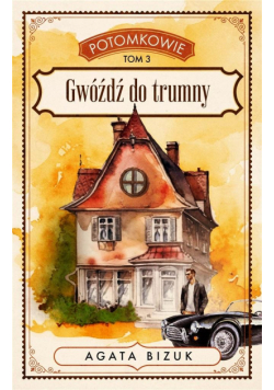 Gwóźdź do trumny. Potomkowie. Tom 3