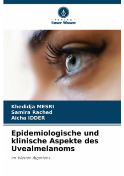 Epidemiologische und klinische Aspekte des Uvealmelanoms