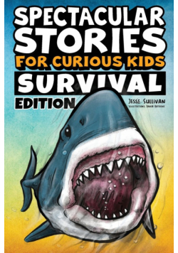 Spectacular Stories for Curious Kids Survival Edition