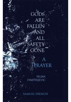 Gods Are Fallen And All Safety Gone and A Prayer