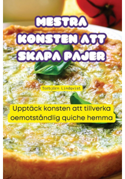 Mestra Konsten Att Skapa Pajer