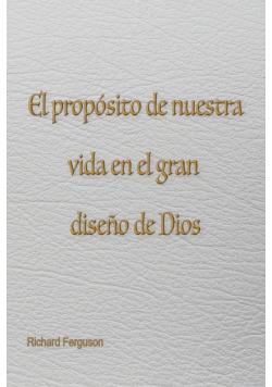 El propósito de nuestra vida en el gran diseño de Dios