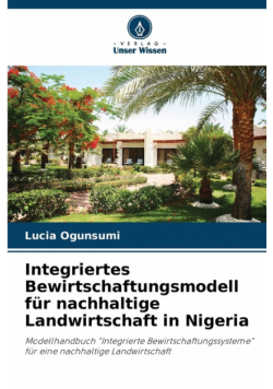 Integriertes Bewirtschaftungsmodell für nachhaltige Landwirtschaft in Nigeria